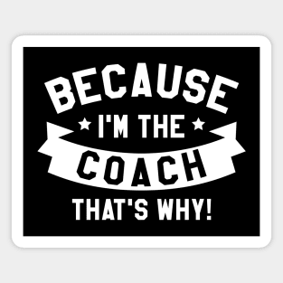 Because I'm The Coach Magnet